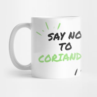 Say No To Coriander Funny Gift For Anti Coriander Club Mug